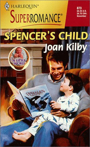 Spencer's Child: A Little Secret (Harlequin Superromance No. 873)