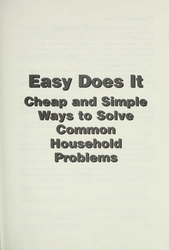 Easy Does It: Cheap and Simple Ways to Solve Common Household Problems