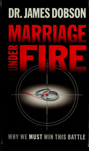 Marriage Under Fire: Why We Must Win This Battle