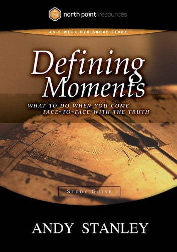 Defining Moments Study Guide: What to Do When You Come Face-to-Face with the Truth (Northpoint Resources)