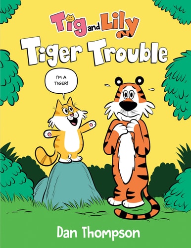 Tiger Trouble (Tig and Lily Book 1) (A Graphic Novel)