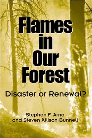 Flames in Our Forest: Disaster Or Renewal?