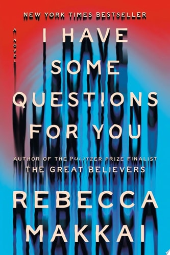 I Have Some Questions for You A Novel