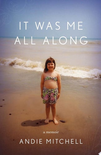 It Was Me All Along: A Memoir