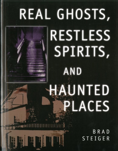 Real Ghosts, Restless Spirits, and Haunted Places