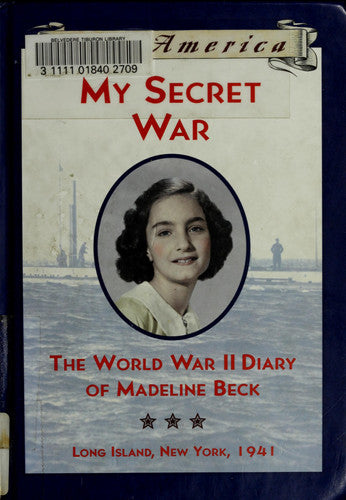My Secret War The World War II Diary of Madeline Beck