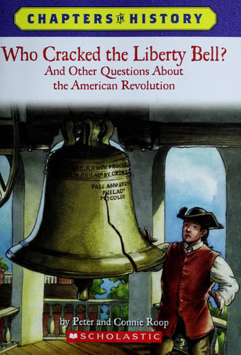 Who Cracked the Liberty Bell?: And Other Questions about the American Revolution (Chapters in History)