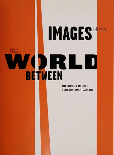 Images from the World Between The Circus in 20th Century American Art