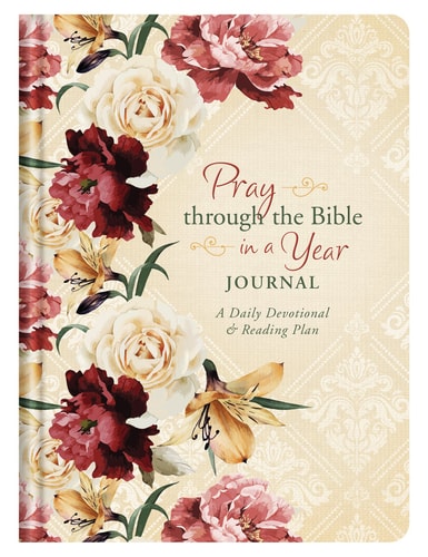 Pray Through the Bible in a Year Journal A Daily Devotional and Reading Plan