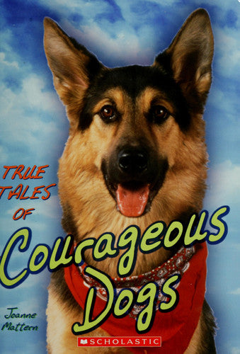 True Tales of Courageous Dogs