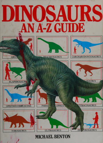 Dinosaurs: An A-Z Guide