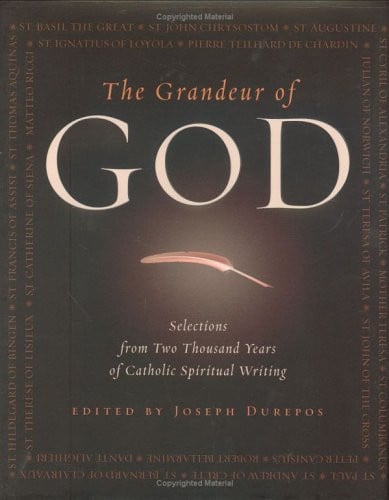 The Grandeur of God: Selections from Two Thousand Years of Catholic Spiritual Writing