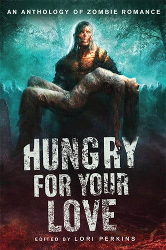 Hungry for Your Love: An Anthology of Zombie Romance