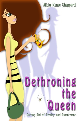 Dethroning the Queen: Getting Rid of Rivalry and Resentment
