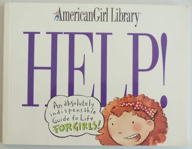 Help! An Absolutely Indispensable Guide to Life for Girls!