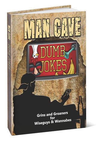 Man Cave Dumb Jokes