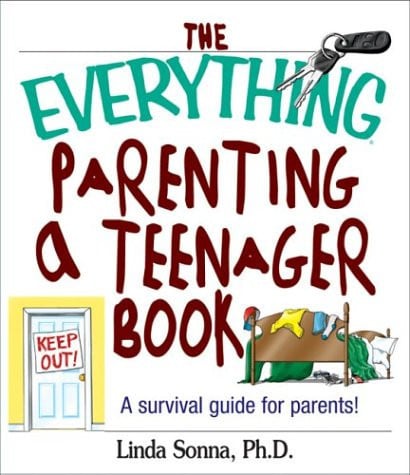 The Everything Parenting A Teenager Book: A Survival Guide for Parents