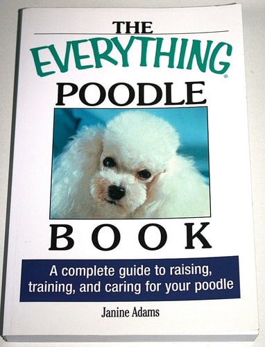 The Everything Poodle Book A complete guide to raising, training, and caring for your poodle