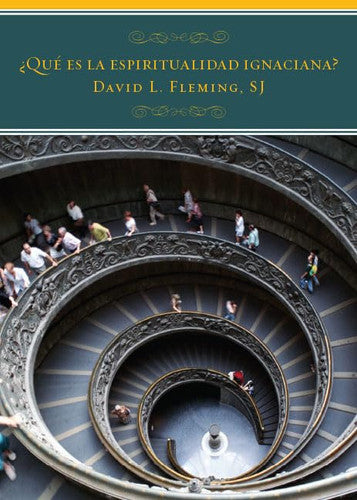 ¿Qué es la espiritualidad ignaciana? (Spanish Edition)