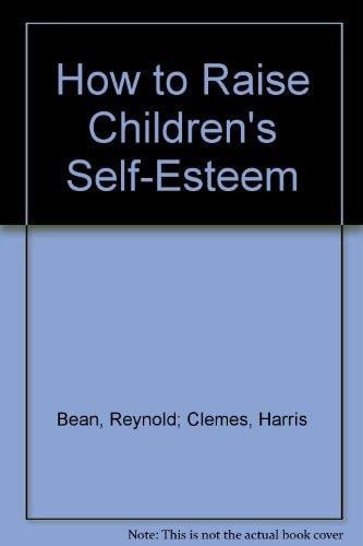 How to Raise Children's Self-esteem (The Whole Child Series)