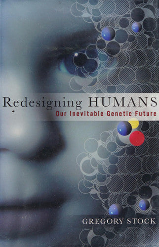 Redesigning Humans: Our Inevitable Genetic Future