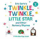 Eric Carle's Twinkle, Twinkle, Little Star And Other Nursery Rhymes : a Lift-the-flap Book