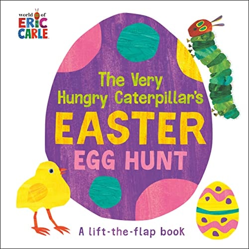 The Very Hungry Caterpillar's Easter Egg Hunt A Lift-the-Flap-Book