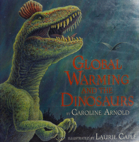 Global Warming and the Dinosaurs: Fossil Discoveries at the Poles
