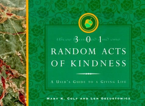 301 Random Acts of Kindness: A User's Guide to Giving Life