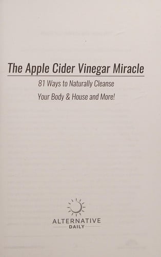 81 Ways To Naturally Cleanse Your Body & House And More! The Apple Cider Vinegar Miracle