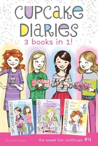 Cupcake Diaries 3 Books in 1! #4 Mia's Boiling Point; Emma, Smile and Say "Cupcake!"; Alexis Gets Frosted