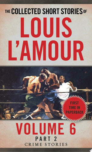 The Collected Short Stories of Louis L'Amour, Volume 6, Part 2 Crime Stories