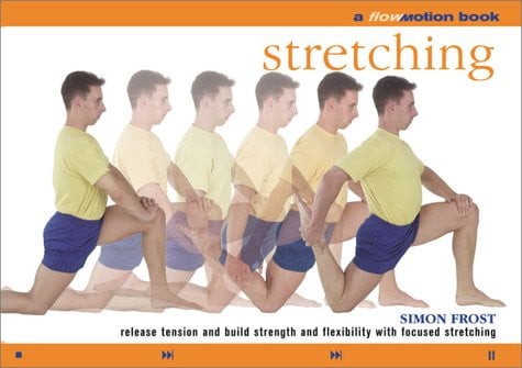 Stretching: Release Tension and Build Strength and Flexibility with Focused Stretching