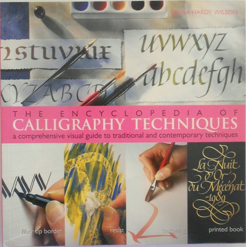 The Encyclopedia of Calligraphy Techniques: A Comprehensive Visual Guide to Traditional and Contemporary Techniques