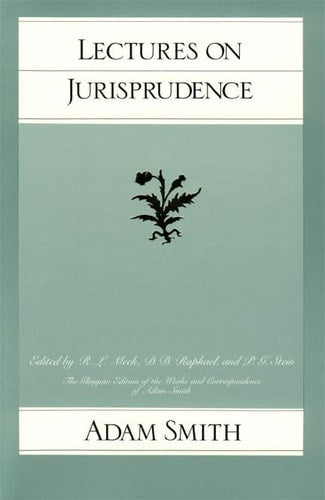The Glasgow Edition of the Works and Correspondence of Adam Smith Lectures on jurisprudence