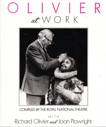 Olivier At Work: The National Years - An Illustrated Memoir