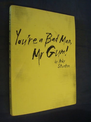 You're a Bad Man, Mr Gum!