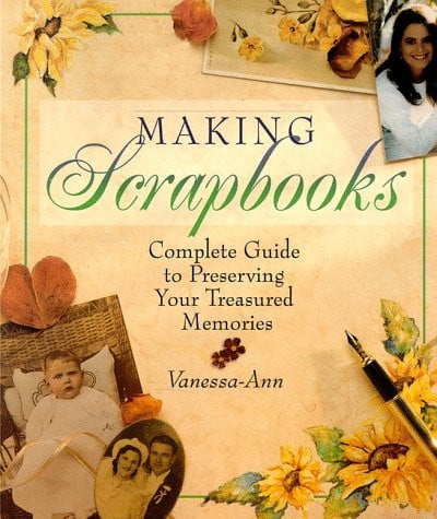 Making Scrapbooks: Complete Guide to Preserving Your Treasured Memories