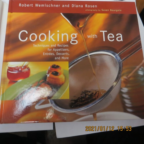 Cooking with Tea Techniques and Recipes for Appetizers, Entrees, Desserts, and More