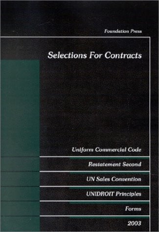 Selections for Contracts 2003: Uniform Commercial Code, Restatement Second, UN Sales Convention, Unidroit Forms, Forms 2003 (University Casebook)