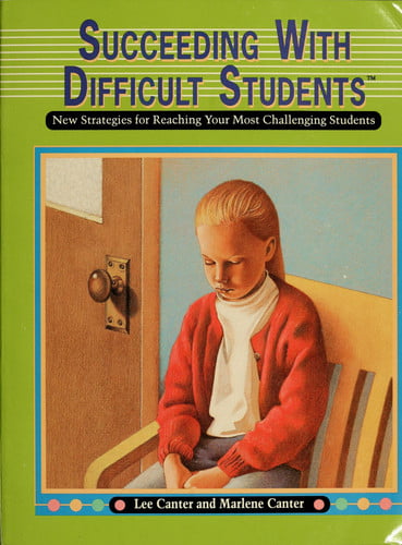 Succeeding with Difficult Students: New Strategies for Reaching Your Most Challenging Students