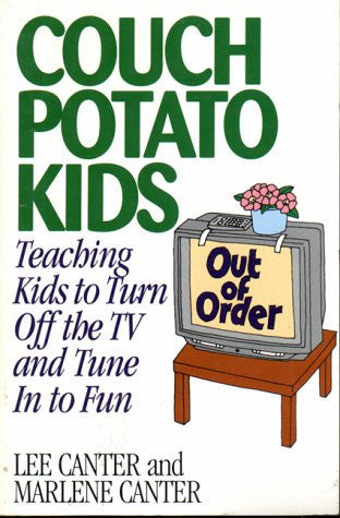 Couch Potato Kids: Teaching Kids to Turn Off the TV and Tune in to Fun (Effective Parenting Books Series)
