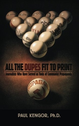 All The Dupes Fit To Print: Journalists Who Have Served As Tools Of Communist Propaganda