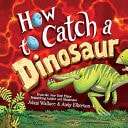 How To Catch A Dinosaur