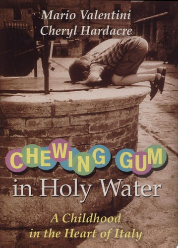 Chewing Gum in Holy Water: A Childhood in the Heart of Italy