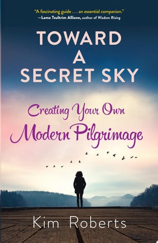 Toward a Secret Sky: Creating Your Own Modern Pilgrimage