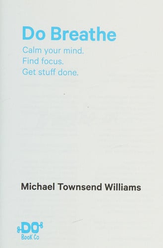 Do Breathe: Calm your mind. Find focus. Get stuff done. (Do Books, 10)