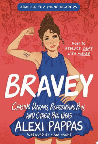 Bravey (Adapted for Young Readers) Chasing Dreams, Befriending Pain, and Other Big Ideas