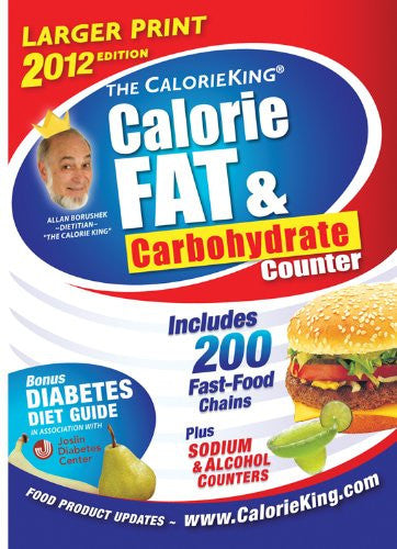 The CalorieKing Calorie, Fat, & Carbohydrate Counter 2012 Larger Print Edition (Calorieking Calorie, Fat & Carbohydrate Counter (Larger Print Edition))