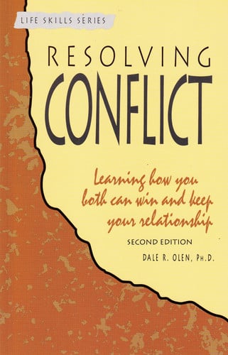 Resolving Conflict: Learning How You Both Can Win and Keep Your Relationship (Life Skills Series)
